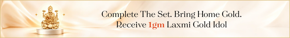 Complete The Set. Bring Home Gold. Receive 1gm Laxmi Gold Idol